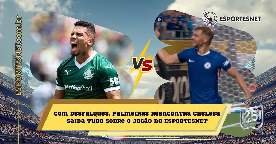 Palmeiras e Chelsea: Duelo Decisivo pelas Quartas de Final do Mundial de Clubes da FIFA